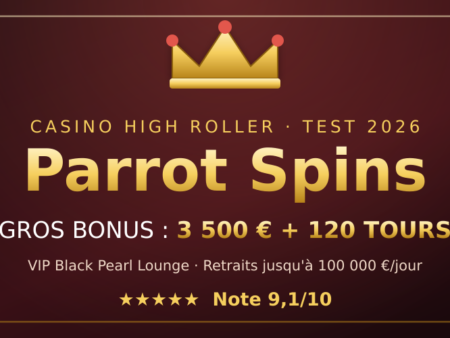 Parrot Spins : Le Casino des Gros Bonus — Test High Roller 2026